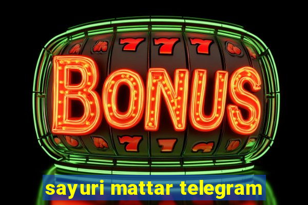 sayuri mattar telegram